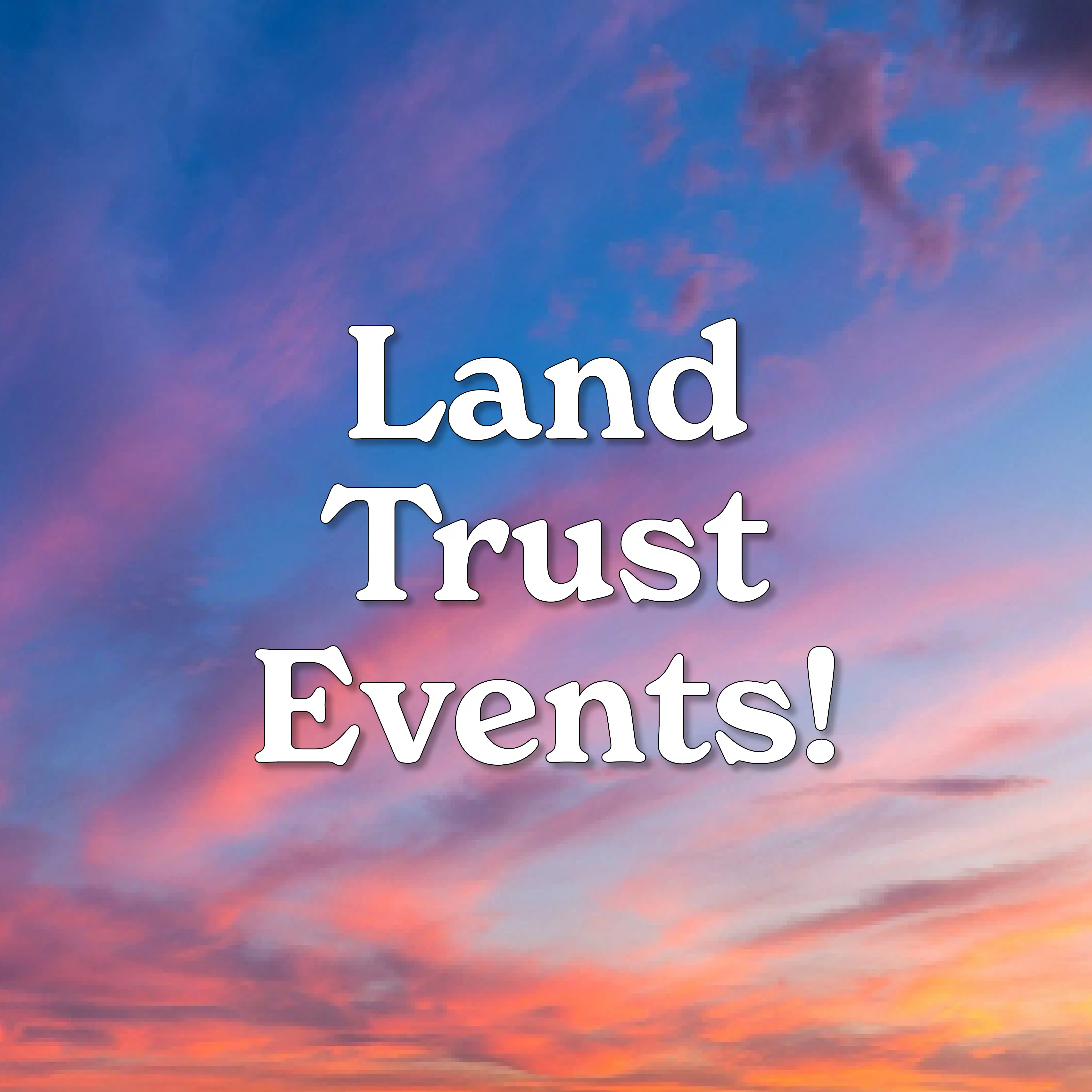 Land Trust Events!